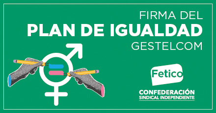 Gestelcom Firma Junto A Fetico El I Plan De Igualdad De La Empresa