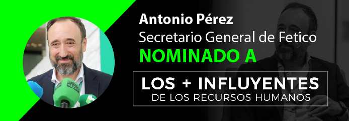 Antonio Pérez, Secretario General de Fetico, nominado a los premios 'Los + Influyentes de los RRHH'